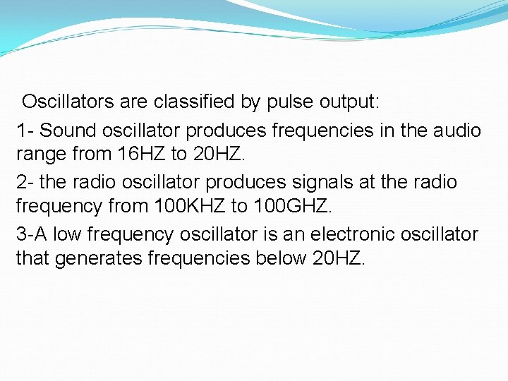 Oscillators are classified by pulse output: 1 - Sound oscillator produces frequencies in the
