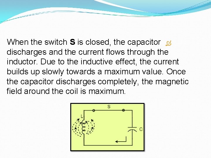 When the switch S is closed, the capacitor discharges and the current flows through