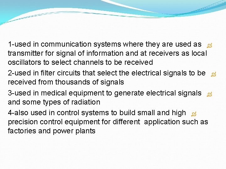 1 -used in communication systems where they are used as transmitter for signal of