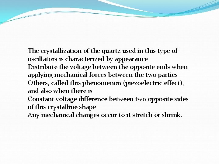 The crystallization of the quartz used in this type of oscillators is characterized by