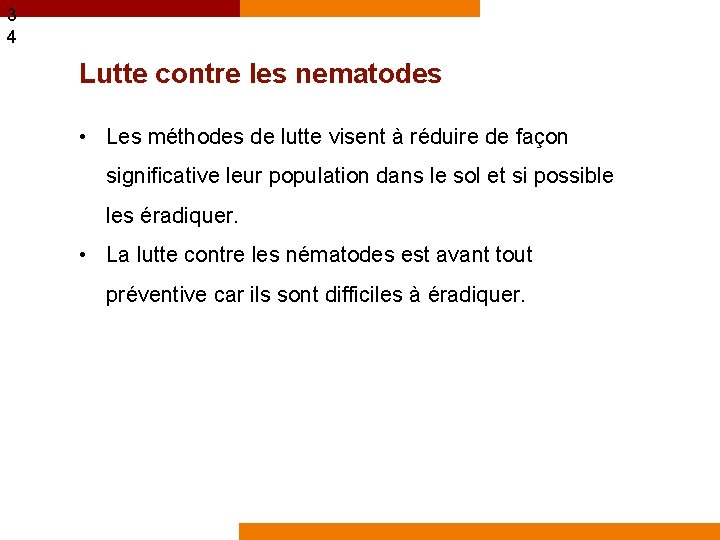 3 4 Lutte contre les nematodes • Les méthodes de lutte visent à réduire