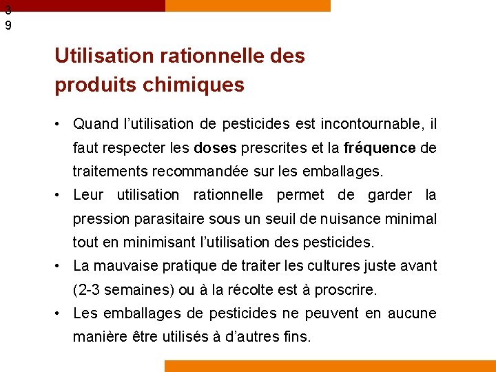 3 9 Utilisation rationnelle des produits chimiques • Quand l’utilisation de pesticides est incontournable,