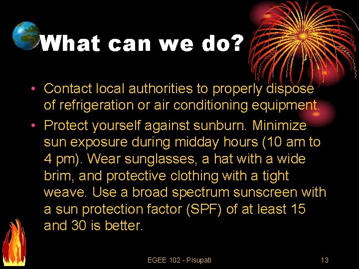 What can we do? • Contact local authorities to properly dispose of refrigeration or