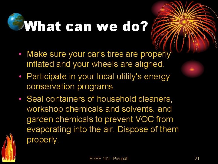 What can we do? • Make sure your car's tires are properly inflated and