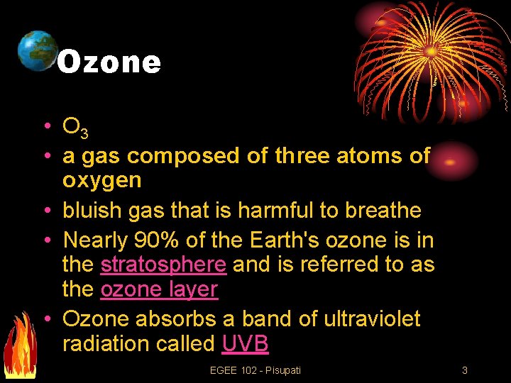 Ozone • O 3 • a gas composed of three atoms of oxygen •