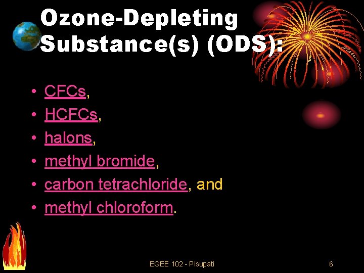 Ozone-Depleting Substance(s) (ODS): • • • CFCs, HCFCs, halons, methyl bromide, carbon tetrachloride, and
