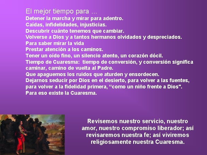 El mejor tiempo para … Detener la marcha y mirar para adentro. Caídas, infidelidades,