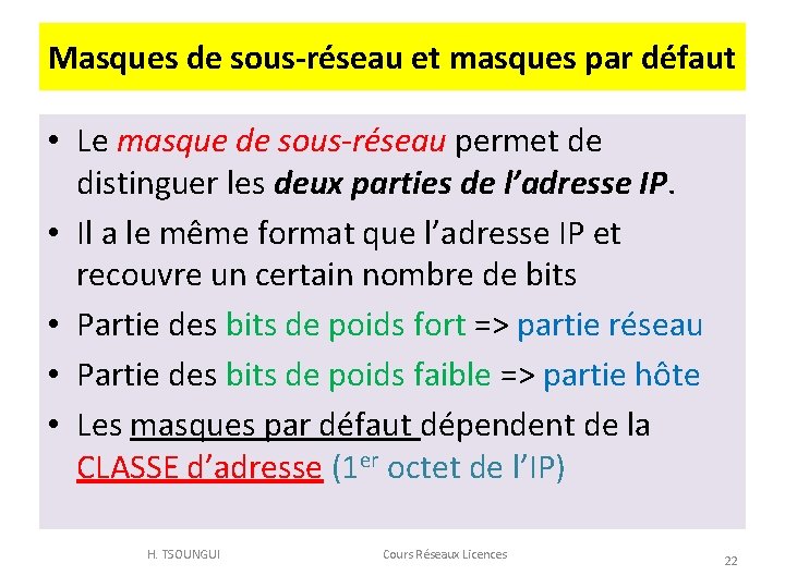 Masques de sous-réseau et masques par défaut • Le masque de sous-réseau permet de