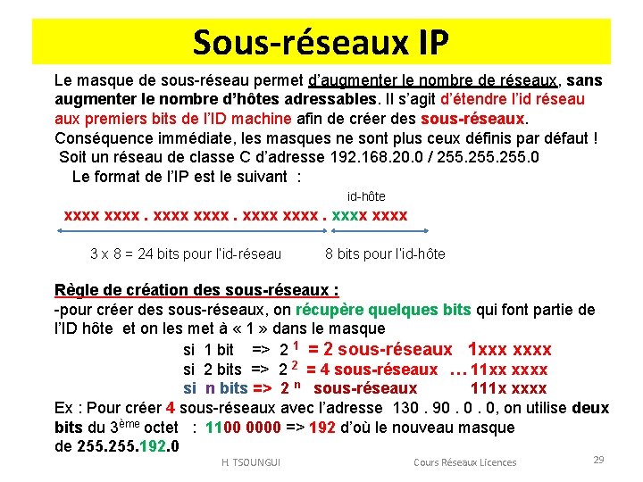 Sous-réseaux IP Le masque de sous-réseau permet d’augmenter le nombre de réseaux, sans augmenter