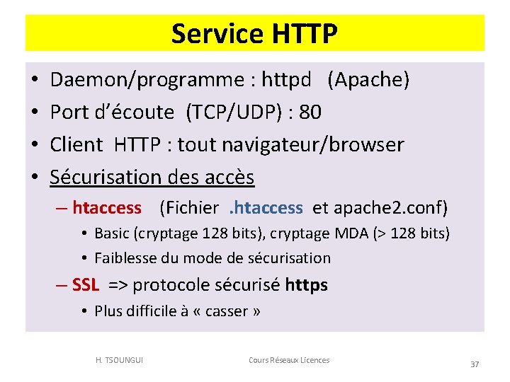 Service HTTP • • Daemon/programme : httpd (Apache) Port d’écoute (TCP/UDP) : 80 Client