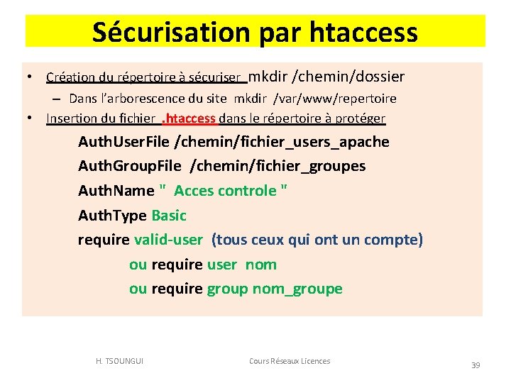 Sécurisation par htaccess • Création du répertoire à sécuriser mkdir /chemin/dossier – Dans l’arborescence