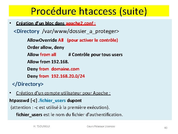 Procédure htaccess (suite) • Création d’un bloc dans apache 2. conf : <Directory /var/www/dossier_a_proteger>