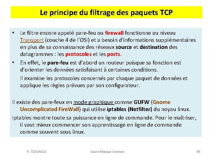 Le principe du filtrage des paquets TCP • Le filtre encore appelé pare-feu ou