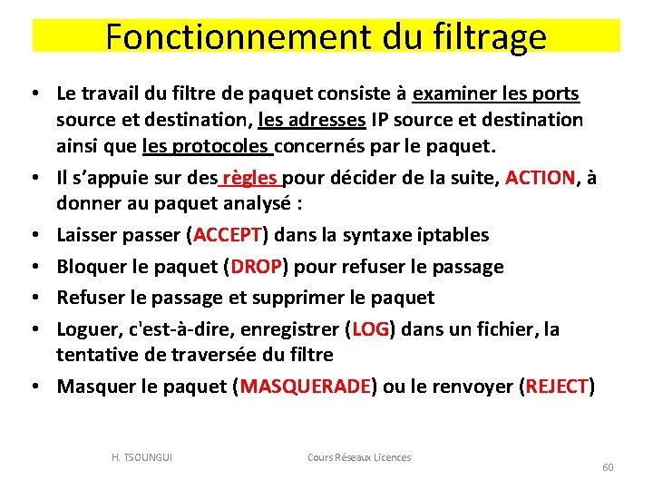 Fonctionnement du filtrage • Le travail du filtre de paquet consiste à examiner les