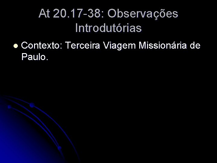 At 20. 17 -38: Observações Introdutórias l Contexto: Terceira Viagem Missionária de Paulo. 