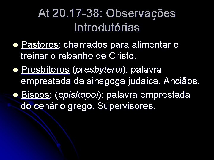 At 20. 17 -38: Observações Introdutórias Pastores: chamados para alimentar e treinar o rebanho