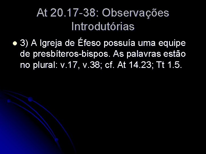 At 20. 17 -38: Observações Introdutórias l 3) A Igreja de Éfeso possuía uma