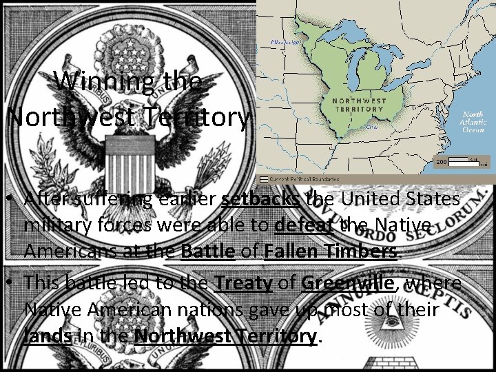 Winning the Northwest Territory • After suffering earlier setbacks the United States military forces