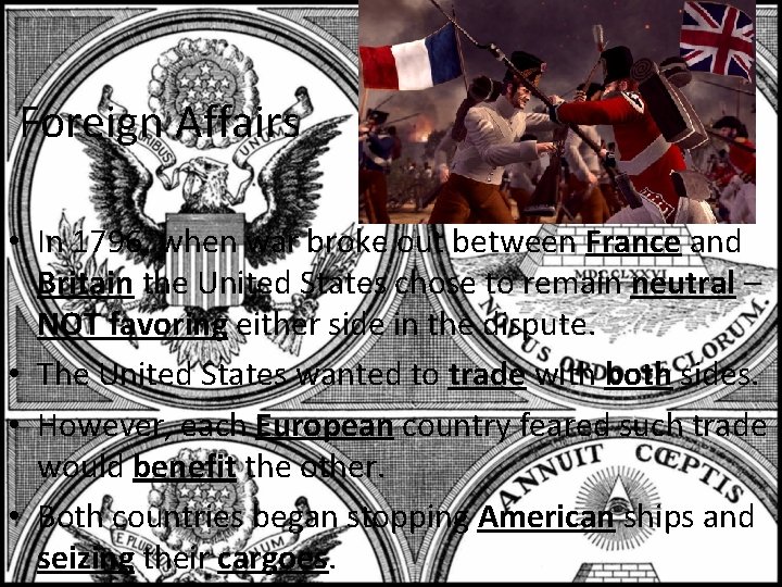 Foreign Affairs • In 1796, when war broke out between France and Britain the