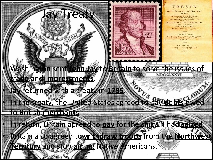 Jay Treaty • Washington sent John Jay to Britain to solve the issues of