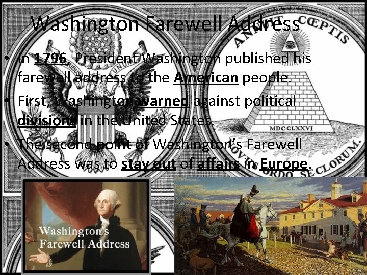 Washington Farewell Address • In 1796, President Washington published his farewell address to the