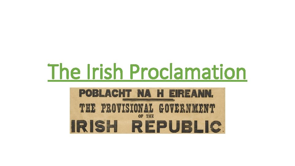 The Irish Proclamation The Irish Proclamation