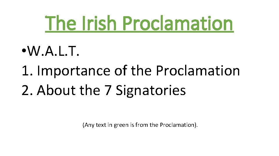 The Irish Proclamation • W. A. L. T. 1. Importance of the Proclamation 2. The Irish Proclamation • W. A. L. T. 1. Importance of the Proclamation 2.