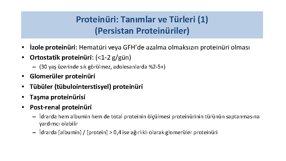 Proteinüri: Tanımlar ve Türleri (1) (Persistan Proteinüriler) • İzole proteinüri: Hematüri veya GFH’de azalma
