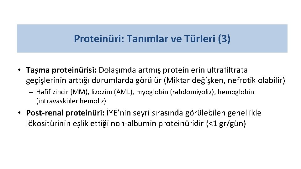 Proteinüri: Tanımlar ve Türleri (3) • Taşma proteinürisi: Dolaşımda artmış proteinlerin ultrafiltrata geçişlerinin arttığı