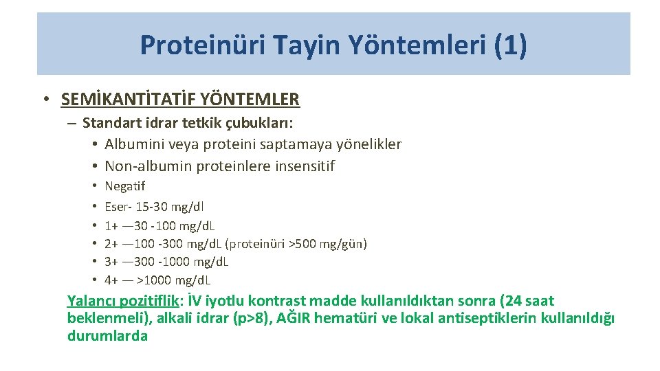 Proteinüri Tayin Yöntemleri (1) • SEMİKANTİTATİF YÖNTEMLER – Standart idrar tetkik çubukları: • Albumini