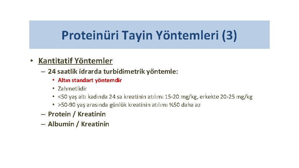 Proteinüri Tayin Yöntemleri (3) • Kantitatif Yöntemler – 24 saatlik idrarda turbidimetrik yöntemle: •
