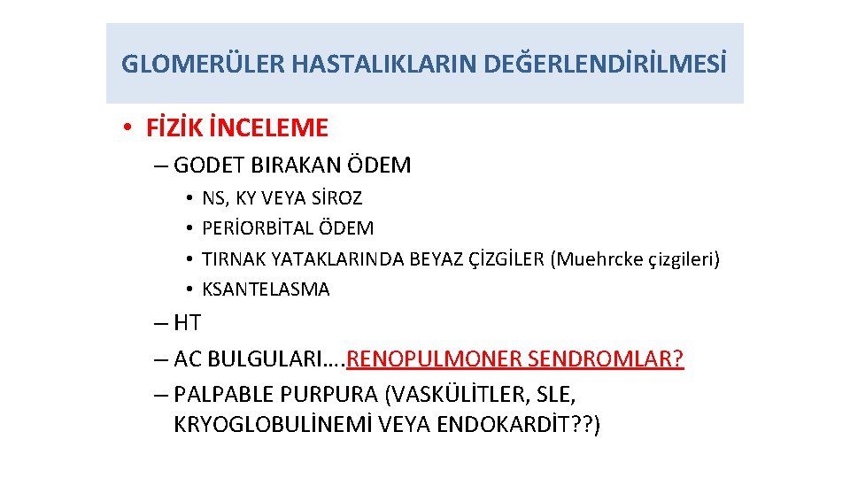 GLOMERÜLER HASTALIKLARIN DEĞERLENDİRİLMESİ • FİZİK İNCELEME – GODET BIRAKAN ÖDEM • • NS, KY