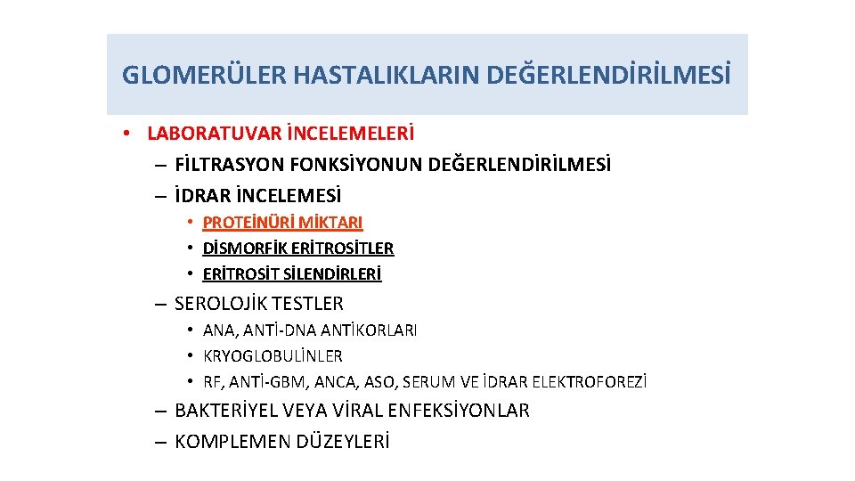 GLOMERÜLER HASTALIKLARIN DEĞERLENDİRİLMESİ • LABORATUVAR İNCELEMELERİ – FİLTRASYON FONKSİYONUN DEĞERLENDİRİLMESİ – İDRAR İNCELEMESİ •