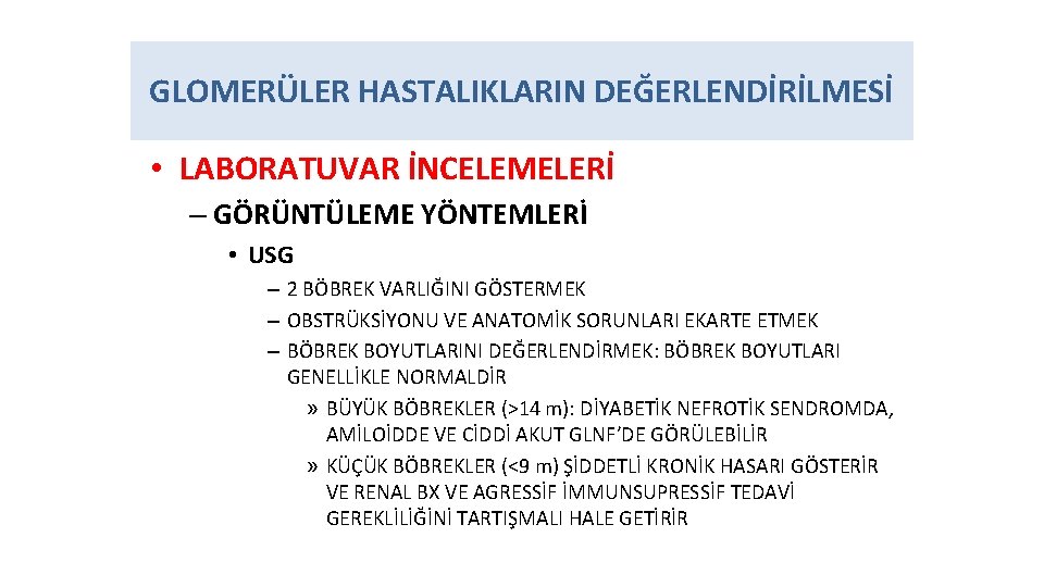 GLOMERÜLER HASTALIKLARIN DEĞERLENDİRİLMESİ • LABORATUVAR İNCELEMELERİ – GÖRÜNTÜLEME YÖNTEMLERİ • USG – 2 BÖBREK