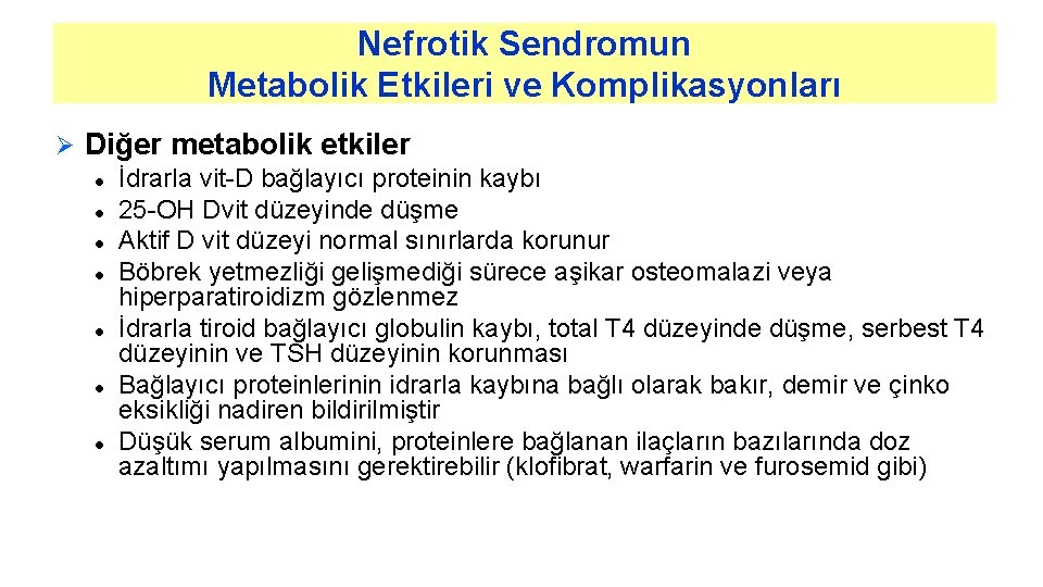 Nefrotik Sendromun Metabolik Etkileri ve Komplikasyonları Ø Diğer metabolik etkiler l l l l