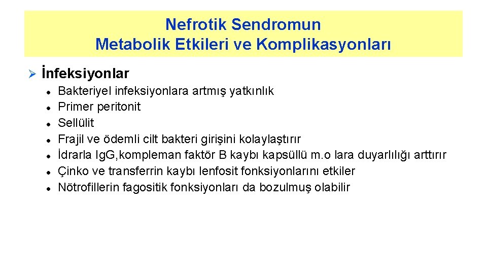 Nefrotik Sendromun Metabolik Etkileri ve Komplikasyonları Ø İnfeksiyonlar l l l l Bakteriyel infeksiyonlara
