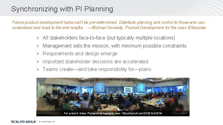 Synchronizing with PI Planning Future product development tasks can’t be pre-determined. Distribute planning and