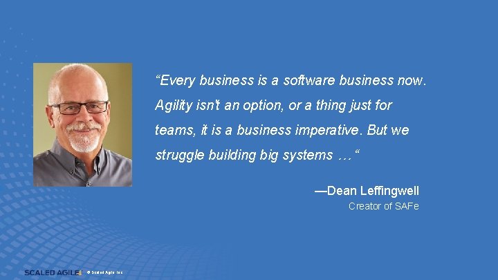 “Every business is a software business now. Agility isn't an option, or a thing