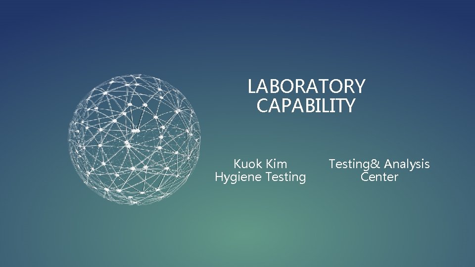 LABORATORY CAPABILITY Kuok Kim Hygiene Testing& Analysis Center 
