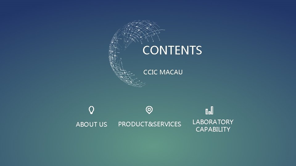 CONTENTS CCIC MACAU ABOUT US PRODUCT&SERVICES LABORATORY CAPABILITY 
