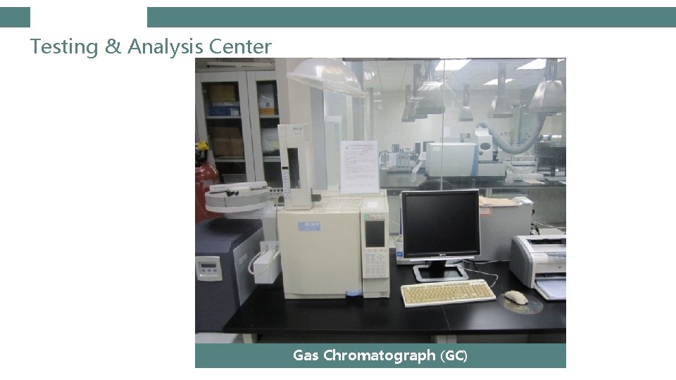 Testing & Analysis Center Gas Chromatograph (GC) 