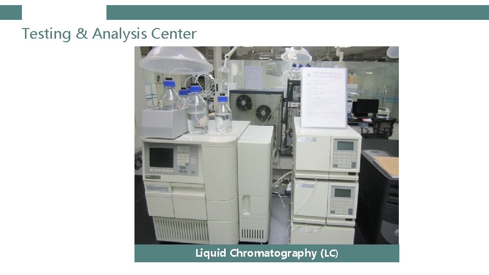 Testing & Analysis Center Liquid Chromatography (LC) 