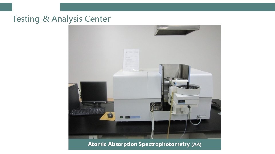 Testing & Analysis Center Atomic Absorption Spectrophotometry (AA) 