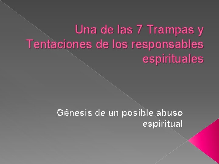 Una de las 7 Trampas y Tentaciones de los responsables espirituales Génesis de un