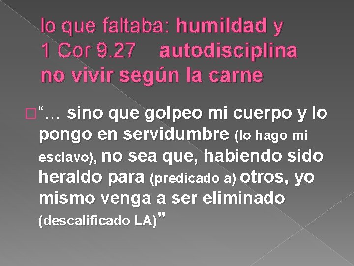 lo que faltaba: humildad y 1 Cor 9. 27 autodisciplina no vivir según la