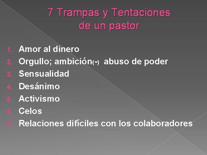 7 Trampas y Tentaciones de un pastor 1. 2. 3. 4. 5. 6. 7.