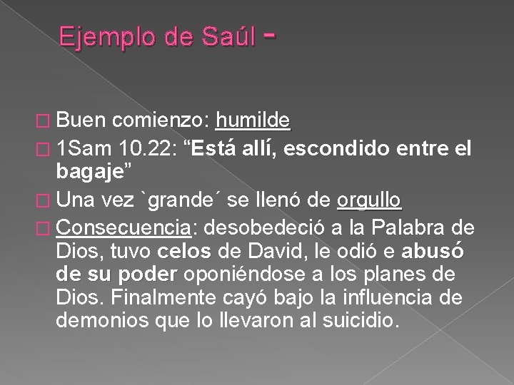 Ejemplo de Saúl � Buen comienzo: humilde � 1 Sam 10. 22: “Está allí,