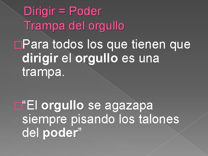 Dirigir = Poder Trampa del orgullo �Para todos los que tienen que dirigir el