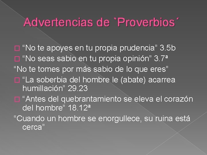 Advertencias de `Proverbios´ “No te apoyes en tu propia prudencia” 3. 5 b �