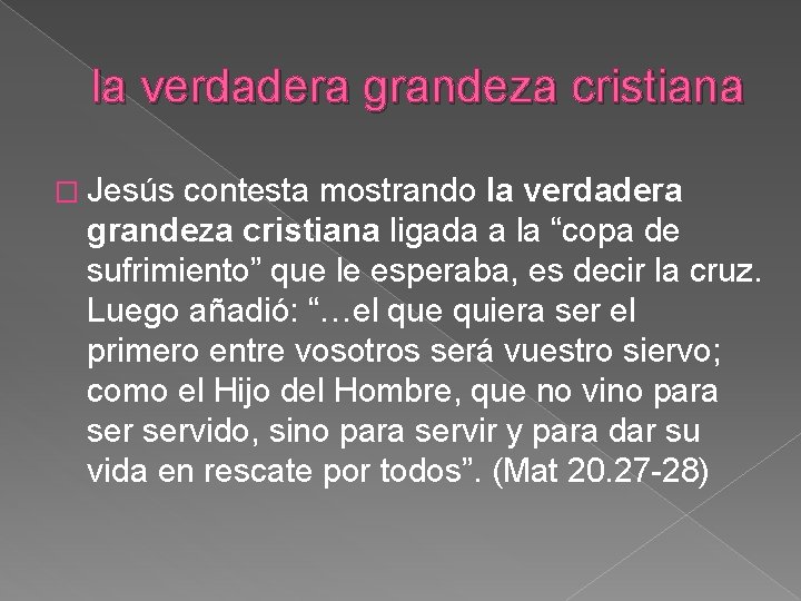 la verdadera grandeza cristiana � Jesús contesta mostrando la verdadera grandeza cristiana ligada a